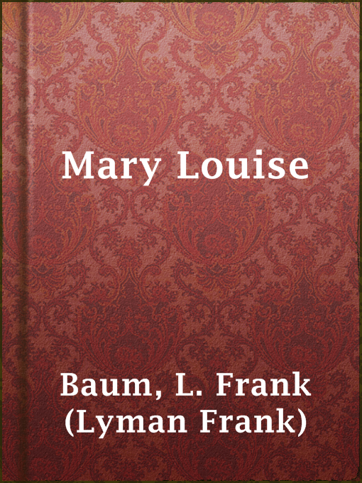 Title details for Mary Louise by L. Frank (Lyman Frank) Baum - Available